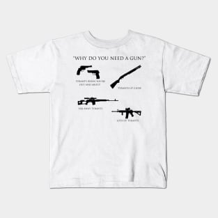 Why do you need a gun? Kids T-Shirt